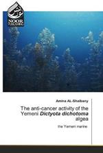 The anti-cancer activity of the Yemeni Dictyota dichotoma algea