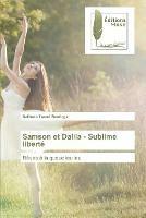 Samson et Dalila - Sublime liberte