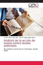 Analisis de la accion de tutela contra laudos arbitrales