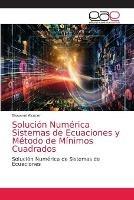 Solucion Numerica Sistemas de Ecuaciones y Metodo de Minimos Cuadrados