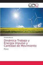 Dinamica Trabajo y Energia Impulso y Cantidad de Movimiento