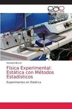 Fisica Experimental: Estatica con Metodos Estadisticos