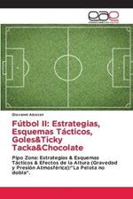 Futbol II: Estrategias, Esquemas Tacticos, Goles&Ticky Tacka&Chocolate