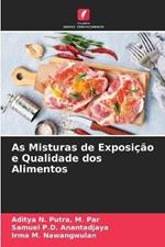 As Misturas de Exposicao e Qualidade dos Alimentos