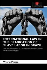 International Law in the Eradication of Slave Labor in Brazil