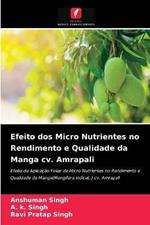 Efeito dos Micro Nutrientes no Rendimento e Qualidade da Manga cv. Amrapali