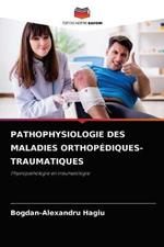 Pathophysiologie Des Maladies Orthopediques-Traumatiques