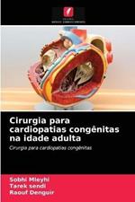 Cirurgia para cardiopatias congenitas na idade adulta