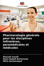 Pharmacologie generale pour les disciplines infirmieres, paramedicales et medicales