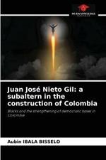 Juan José Nieto Gil: a subaltern in the construction of Colombia