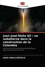 Juan José Nieto Gil: un subalterne dans la construction de la Colombie