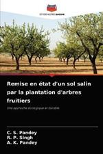 Remise en etat d'un sol salin par la plantation d'arbres fruitiers