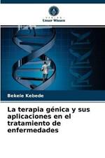 La terapia genica y sus aplicaciones en el tratamiento de enfermedades