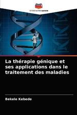 La therapie genique et ses applications dans le traitement des maladies