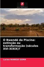 O Bwende da Piscina: extincao ou transformacao (seculos XVI-XIXIX)?