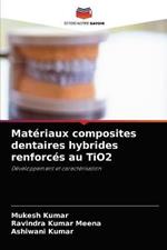 Materiaux composites dentaires hybrides renforces au TiO2