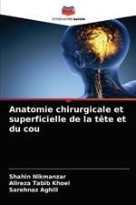 Anatomie chirurgicale et superficielle de la tete et du cou