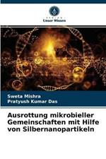 Ausrottung mikrobieller Gemeinschaften mit Hilfe von Silbernanopartikeln