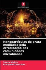 Nanoparticulas de prata mediadas pela erradicacao das comunidades microbianas