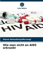 Wie man nicht an AIDS erkrankt