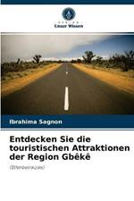 Entdecken Sie die touristischen Attraktionen der Region Gbeke