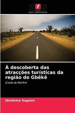 A descoberta das atraccoes turisticas da regiao do Gbeke