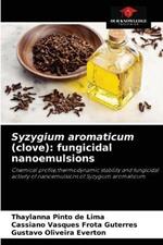 Syzygium aromaticum (clove): fungicidal nanoemulsions