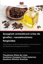 Syzygium aromaticum (clou de girofle): nanoemulsions fongicides