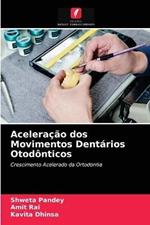 Aceleracao dos Movimentos Dentarios Otodonticos