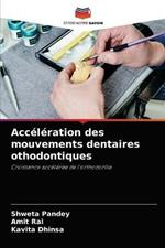 Acceleration des mouvements dentaires othodontiques