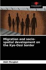 Migration and socio-spatial development on the Kye-Ossi border