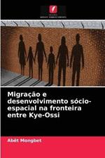 Migracao e desenvolvimento socio-espacial na fronteira entre Kye-Ossi