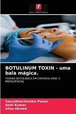 BOTULINUM TOXIN - uma bala magica.