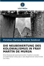 Die Neubewertung Des Kolonialismus in Fray Martin de Murua