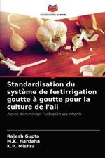 Standardisation du systeme de fertirrigation goutte a goutte pour la culture de l'ail