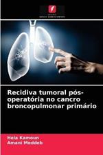 Recidiva tumoral pos-operatoria no cancro broncopulmonar primario