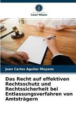 Das Recht auf effektiven Rechtsschutz und Rechtssicherheit bei Entlassungsverfahren von Amtstragern