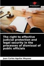 The right to effective judicial protection and legal security in the processes of dismissal of public officials