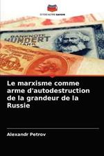 Le marxisme comme arme d'autodestruction de la grandeur de la Russie