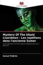 Mystery Of The Ubaid Lizardmen - Les reptiliens dans l'ancienne Sumer