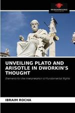 Unveiling Plato and Arisotle in Dworkin's Thought