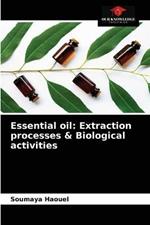 Essential oil: Extraction processes & Biological activities