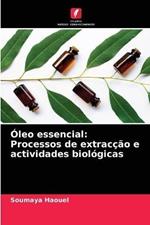 Oleo essencial: Processos de extraccao e actividades biologicas