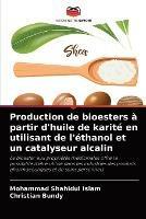 Production de bioesters a partir d'huile de karite en utilisant de l'ethanol et un catalyseur alcalin