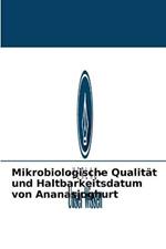 Mikrobiologische Qualitat und Haltbarkeitsdatum von Ananasjoghurt