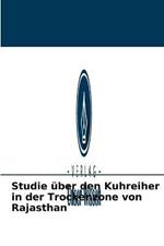 Studie uber den Kuhreiher in der Trockenzone von Rajasthan