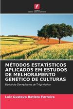 Metodos Estatisticos Aplicados Em Estudos de Melhoramento Genetico de Culturas