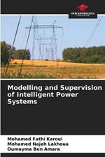 Modelling and Supervision of Intelligent Power Systems