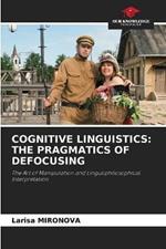 Cognitive Linguistics: The Pragmatics of Defocusing
