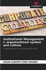 Institutional Management I: organizational system and culture